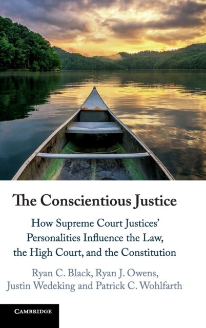 The Conscientious Justice - How Supreme Court Justices' Personalities Influence the Law, the High Court, and the Constitution
