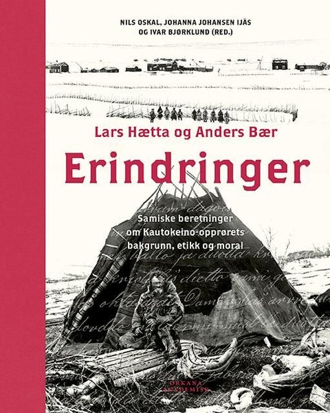 Erindringer - samiske beretninger om Kautokeino-opprørets bakgrunn, etikk og moral