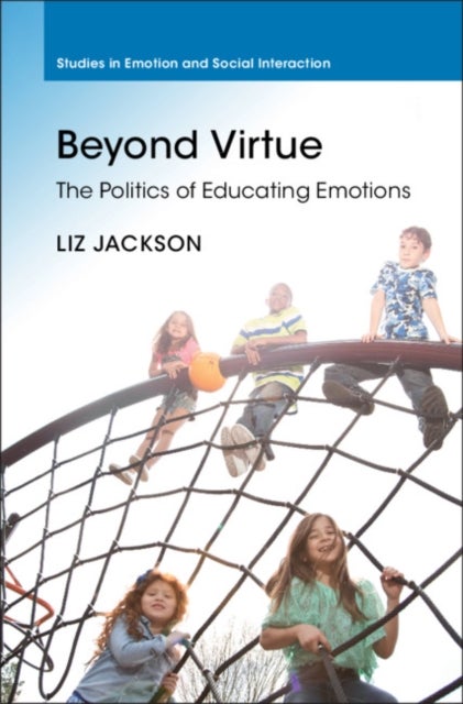 Beyond Virtue - The Politics of Educating Emotions