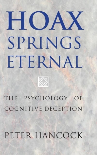 Hoax Springs Eternal - The Psychology of Cognitive Deception