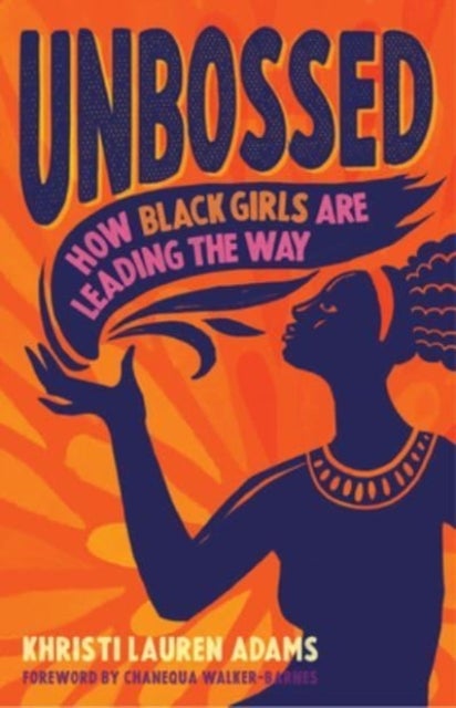 Unbossed - How Black Girls Are Leading the Way