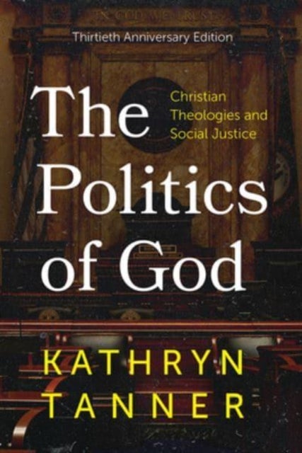 The Politics of God - Christian Theologies and Social Justice, Thirtieth Anniversary Edition
