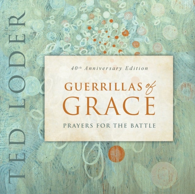 Guerrillas of Grace - Prayers for the Battle, 40th Anniversary Edition