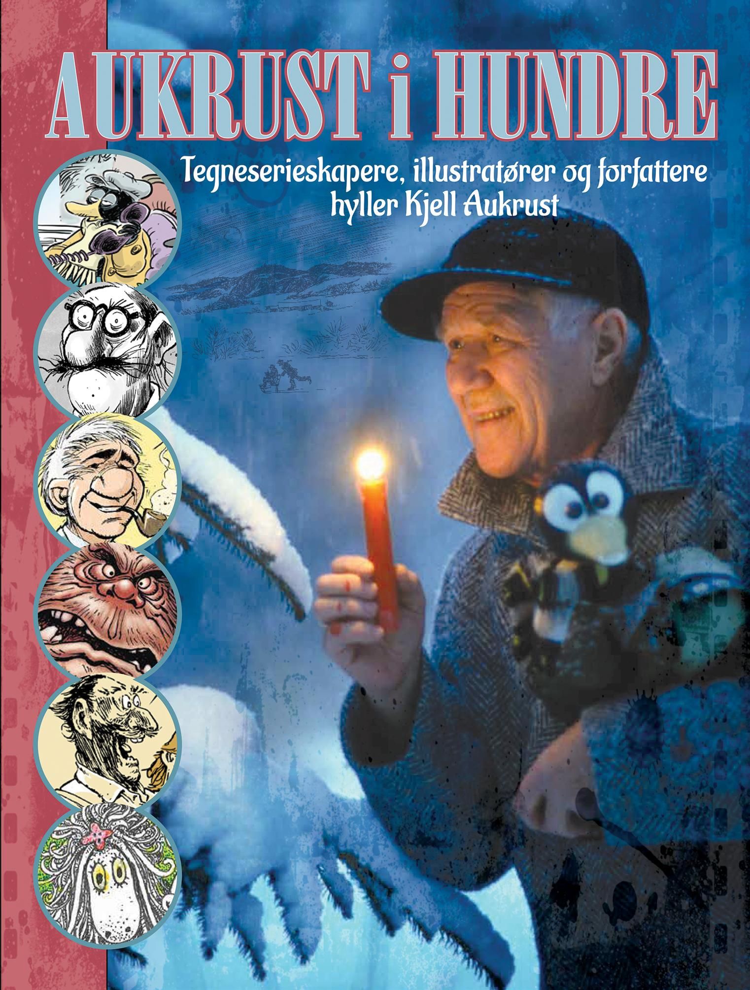 Aukrust i hundre! - en tegnerhyllest - en hyllest til Kjell Aukrust