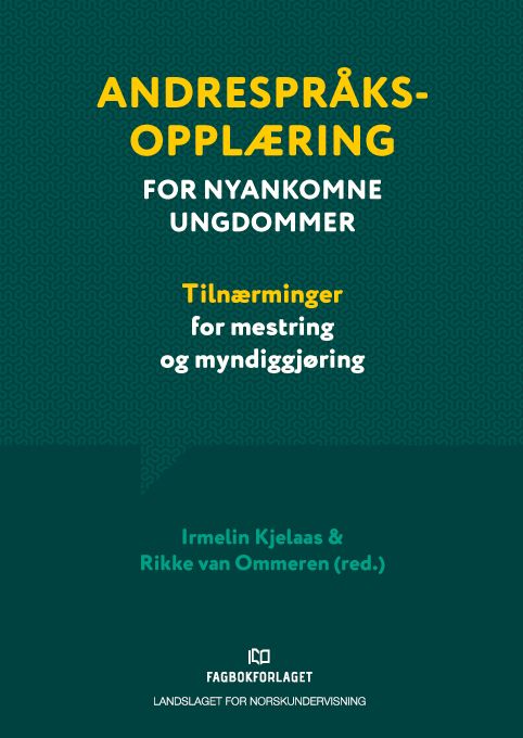 Andrespråksopplæring for nyankomne ungdommer - tilnærminger for mestring og myndiggjøring