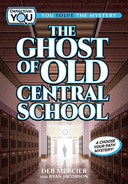 The Ghost of Old Central School - A Spooky Interactive Mystery for Kids Ages 9–13