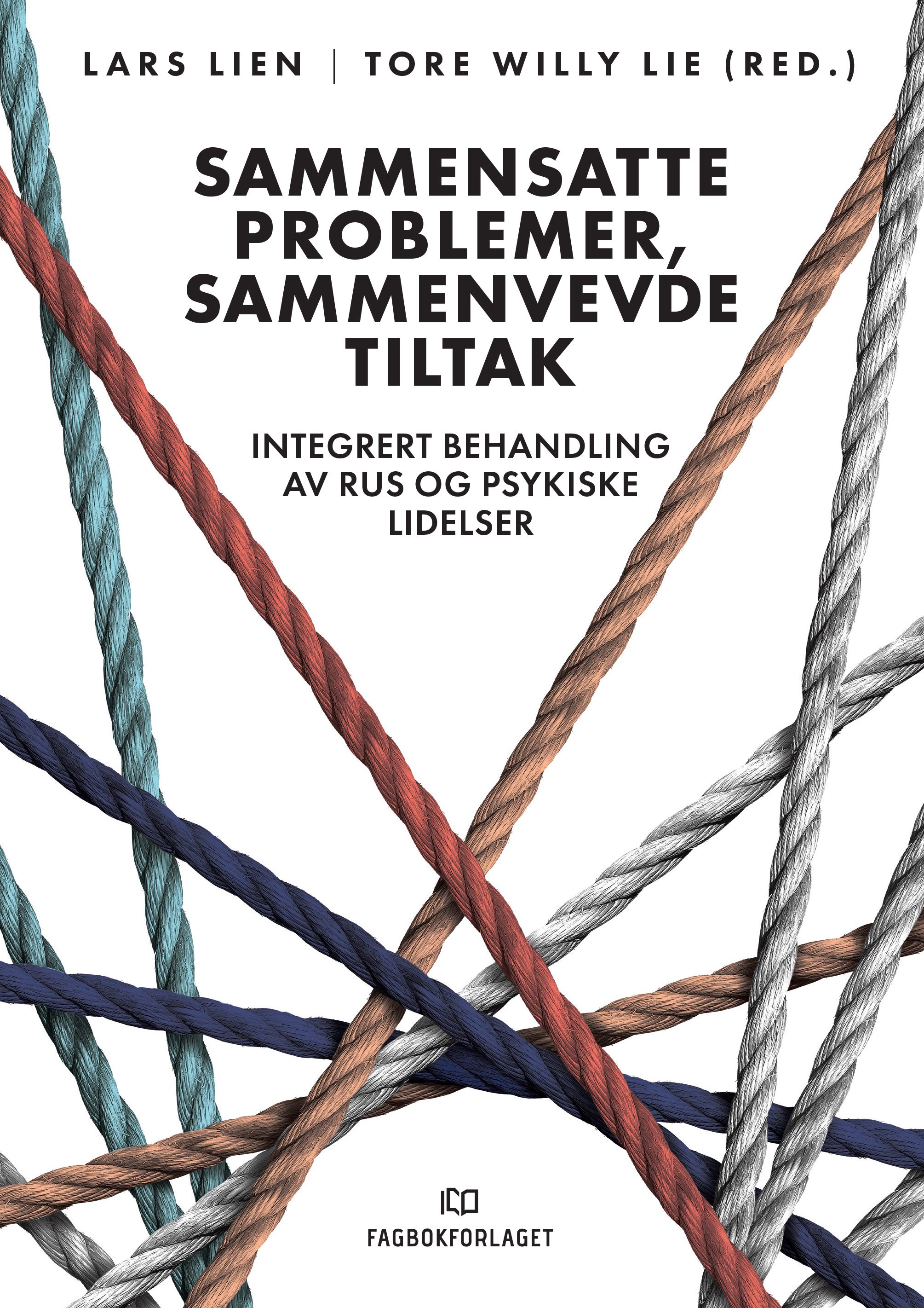 Sammensatte problemer, sammenvevde tiltak - integrert behandling av rus og psykiske lidelser