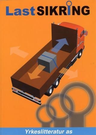Lastsikring - en bok om sikrere transport