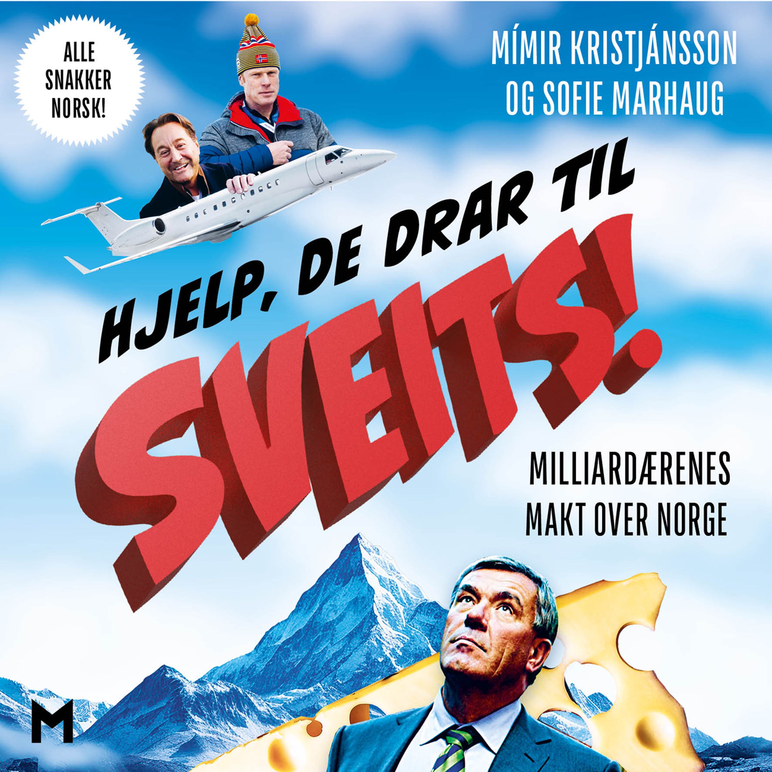 Hjelp, de drar til Sveits - milliardærenes makt over Norge