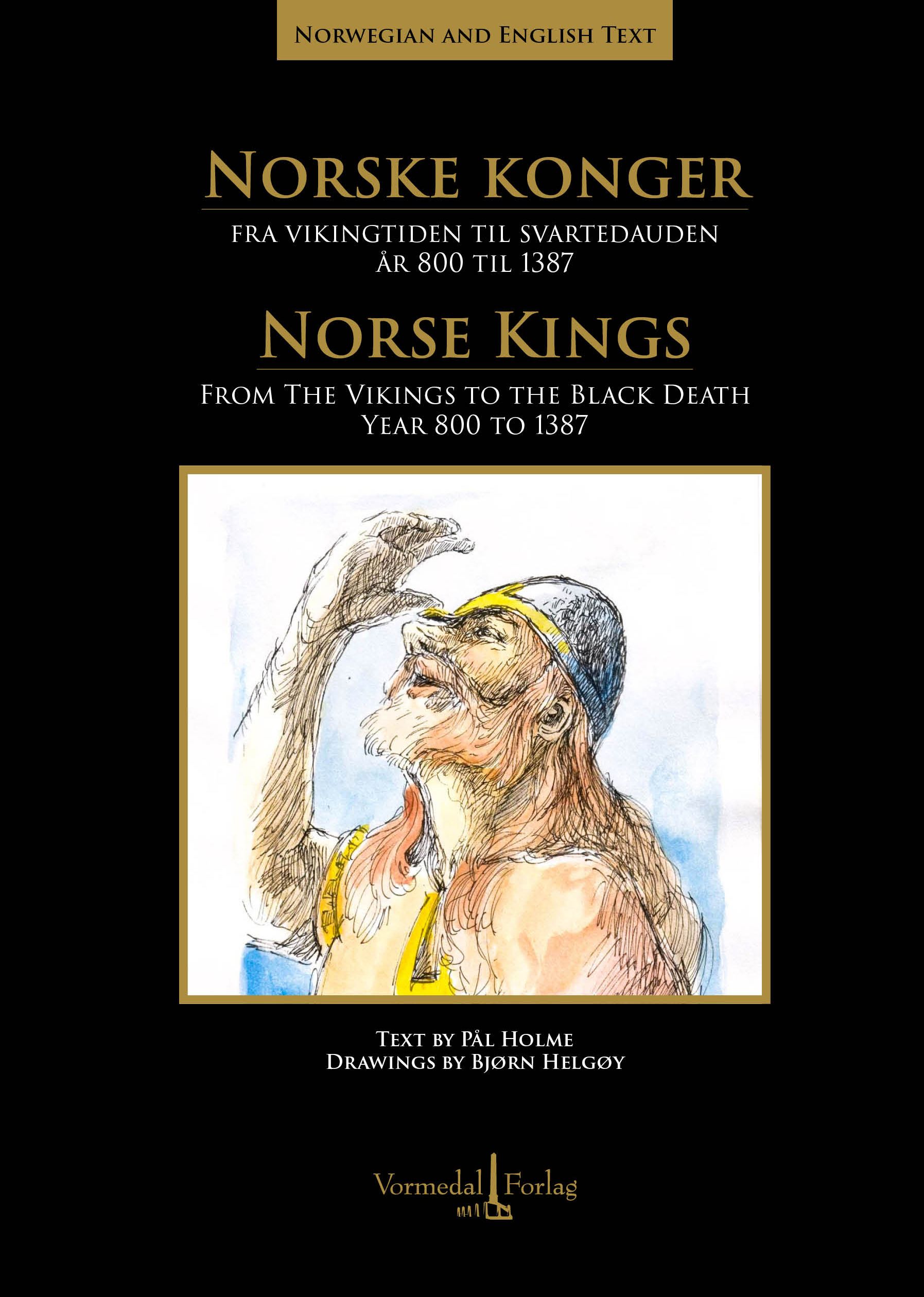 Norske konger fra vikingtiden til svartedauden  = Norse kings - fra vikingtiden til svartedauden år 800 til 1387 = from the vikings to the black death year 800 to 1387
