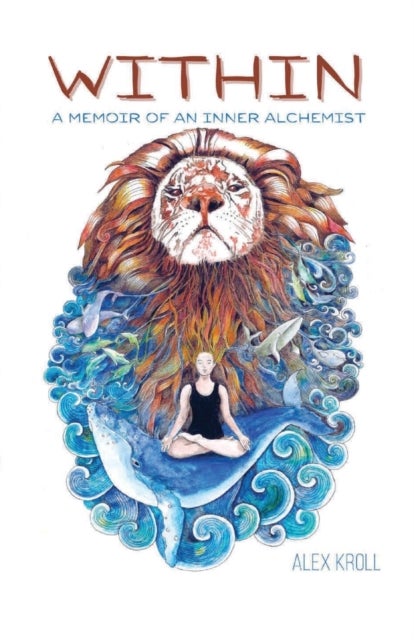Within - A Memoir of an Inner Alchemist