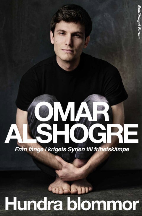 Hundra blommor - från fånge i krigets Syrien till frihetskämpe