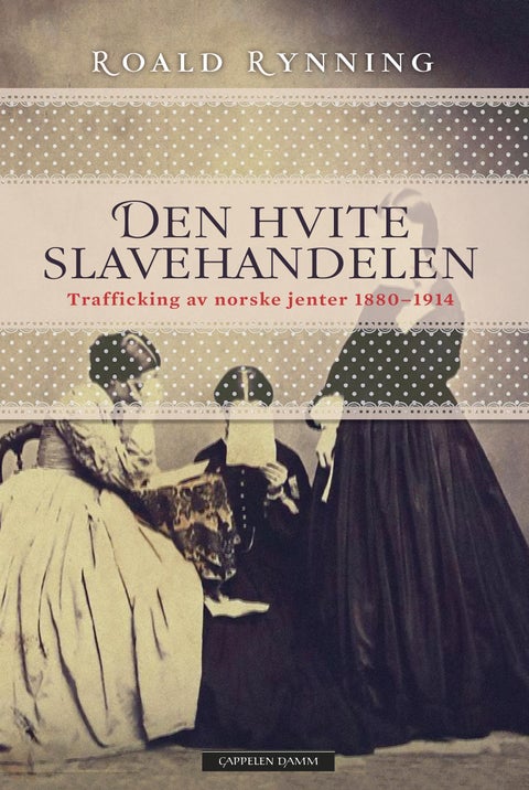 Den hvite slavehandelen - trafficking av norske jenter 1880-1914
