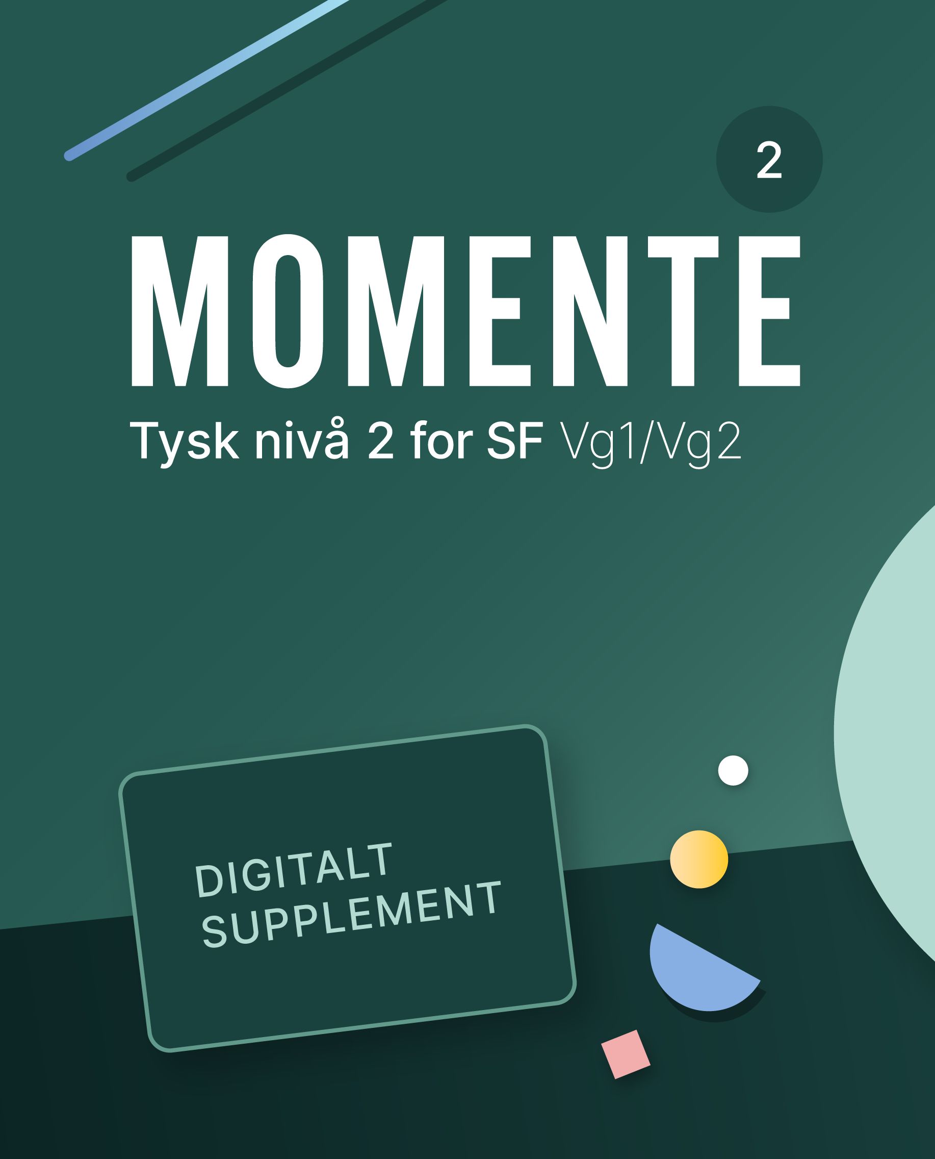 Momente 2 - Digitalt supplement : tysk nivå 2 for studieforberedende vg1/vg2