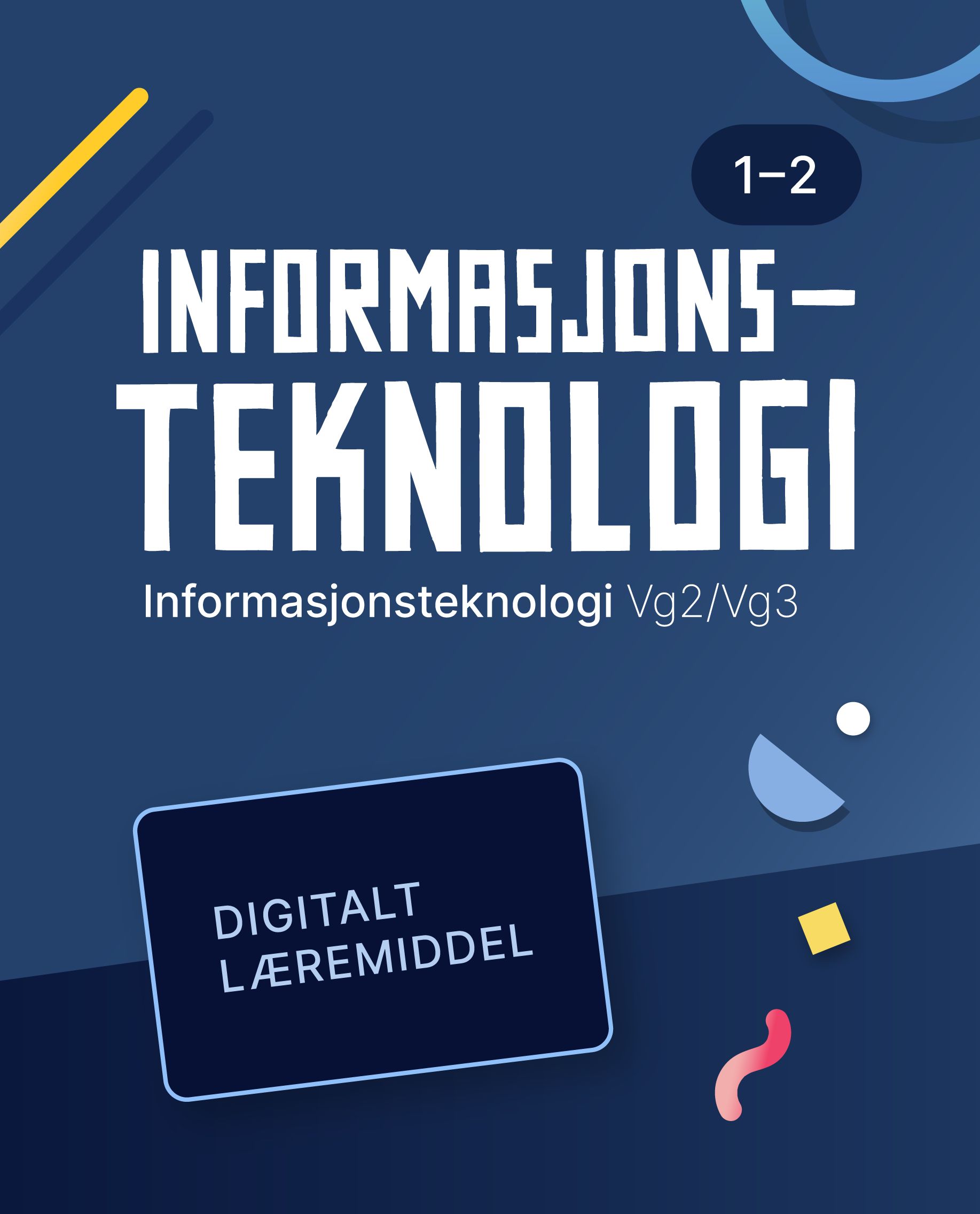 Informasjonsteknologi 1-2 vg2/vg3 Digital