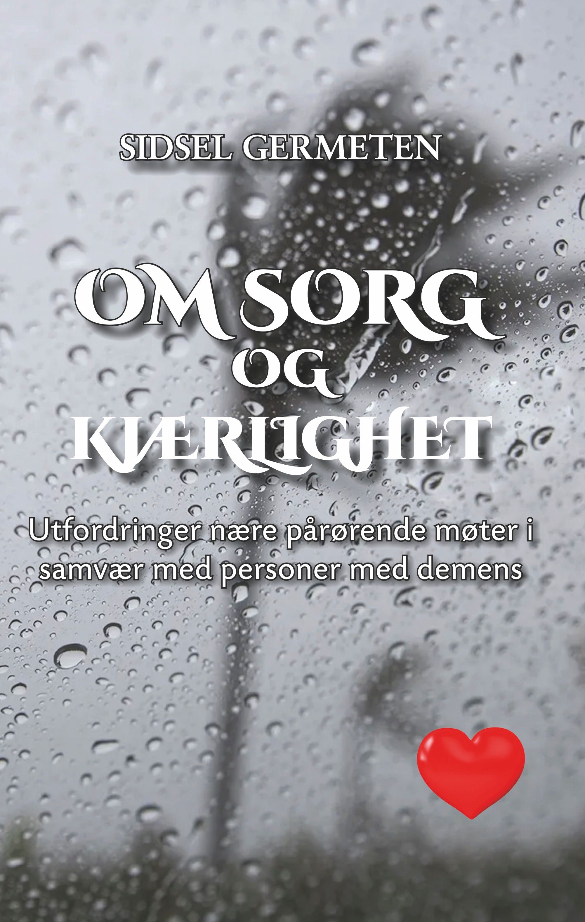 Om sorg og kjærlighet - utfordringer nære pårørende møter i samvær med personer med demens