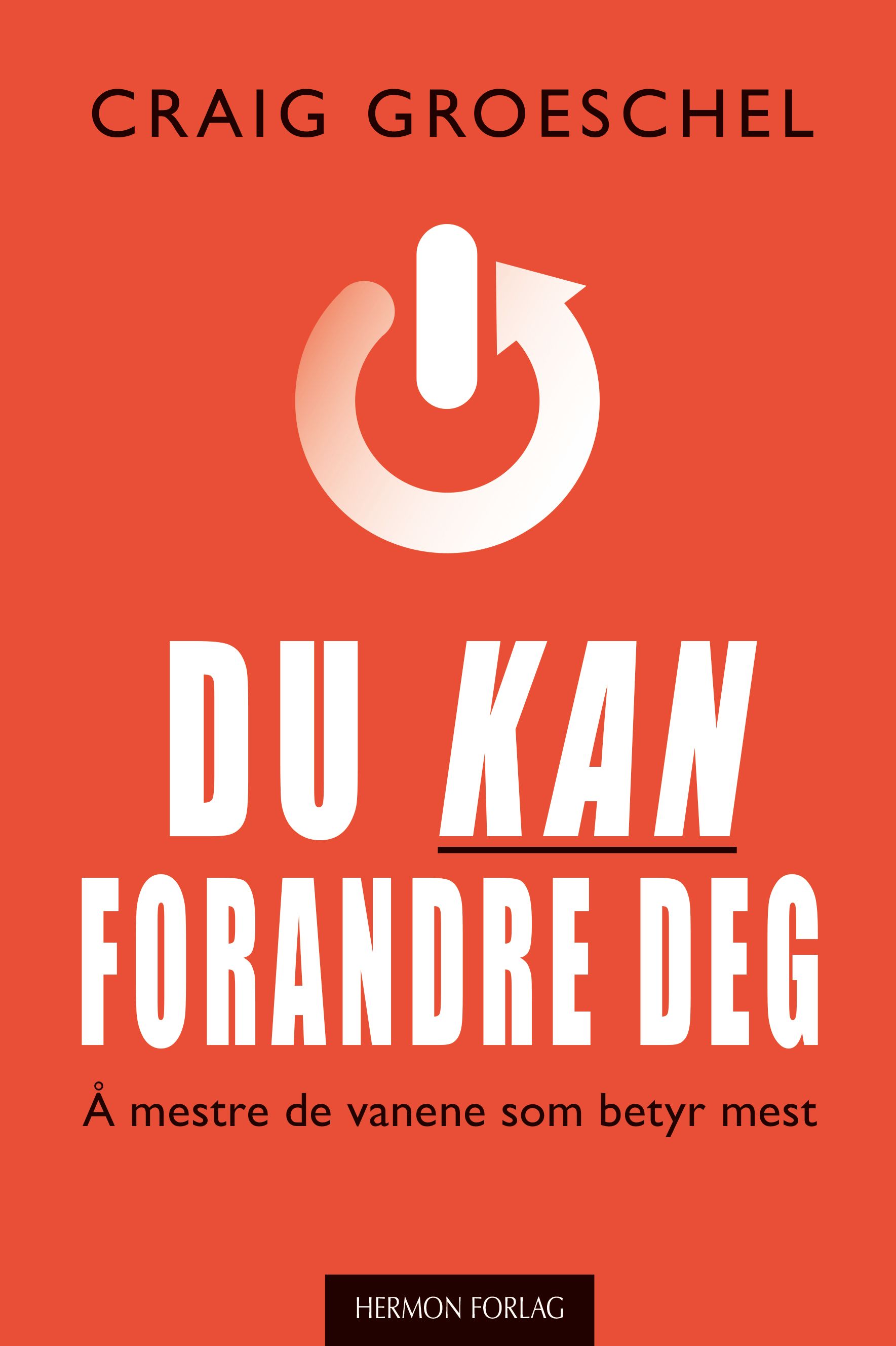 Du kan forandre deg - å mestre de vanene som betyr mest
