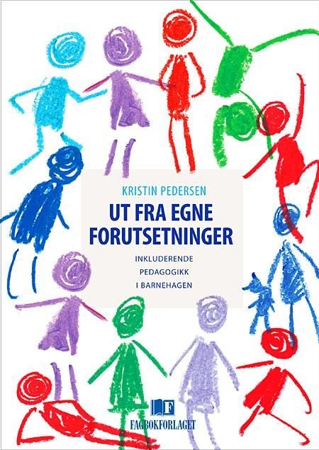 Ut fra egne forutsetninger - inkluderende pedagogikk i barnehagen
