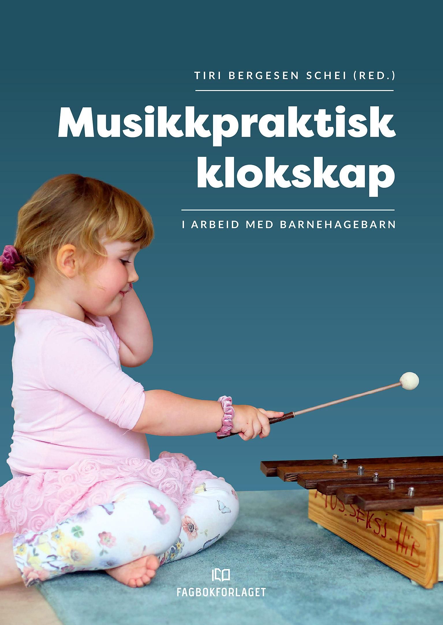 Musikkpraktisk klokskap - i arbeid med barnehagebarn
