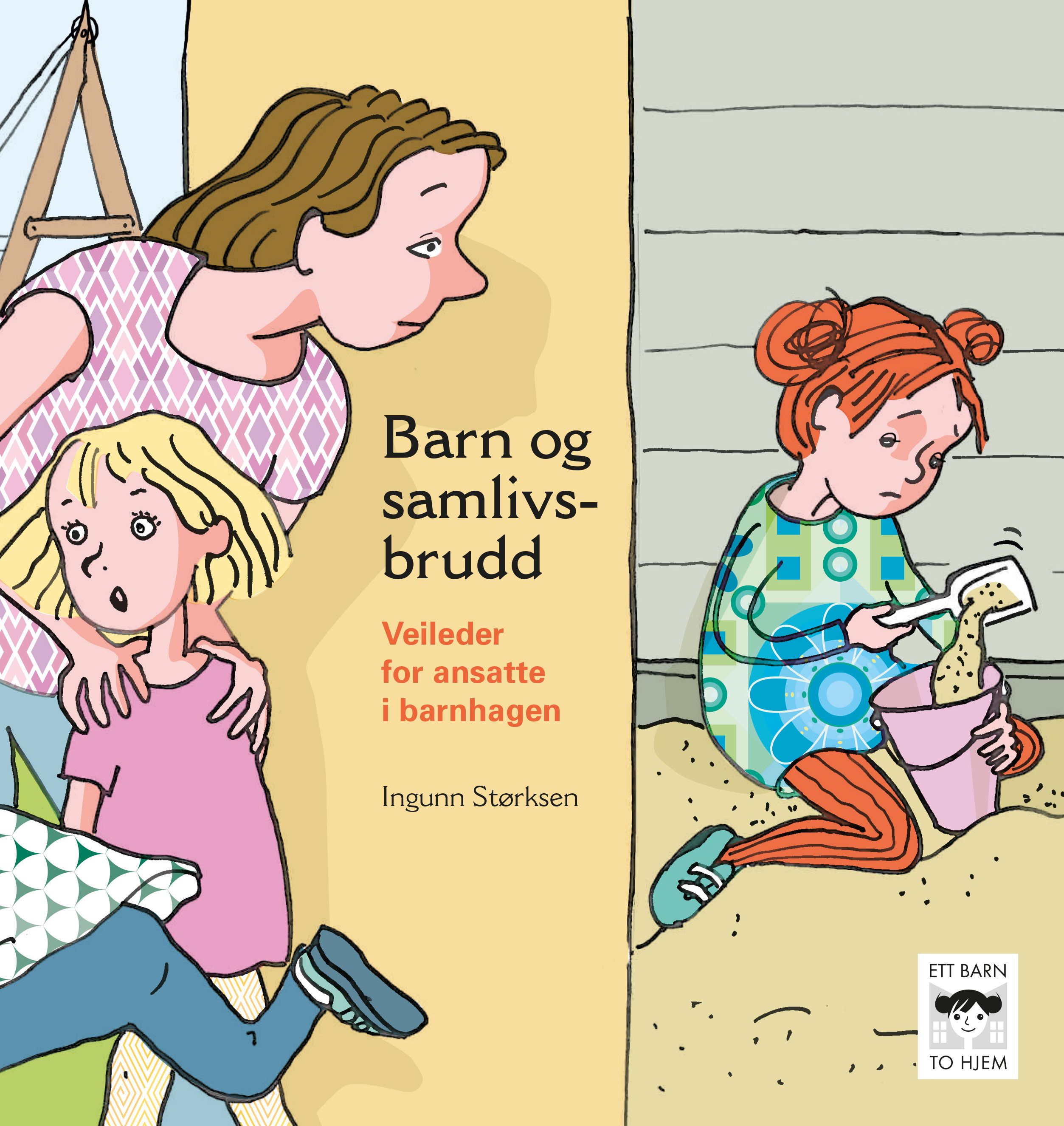 Barn og samlivsbrudd - veileder for ansatte i barnehagen : konsekvenser og tiltak med utgangspunkt i forskning fra BAMBI-prosjektet