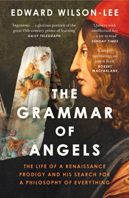 GRAMMAR OF ANGELS PB - The Life of a Renaissance Prodigy and His Search for a Philosophy of Everything