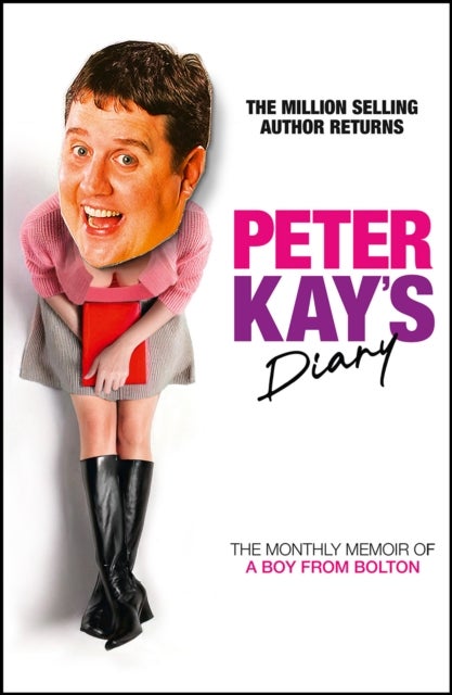 Peter Kay's Diary - The Monthly Memoir of a Boy from Bolton