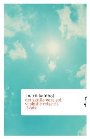 Det skulle vere sol, vi skulle reise til Lódz - roman