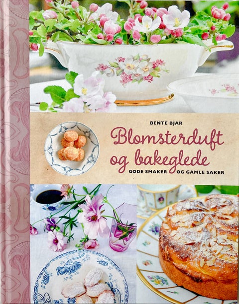 Blomsterduft og bakeglede - gode smaker og gamle saker