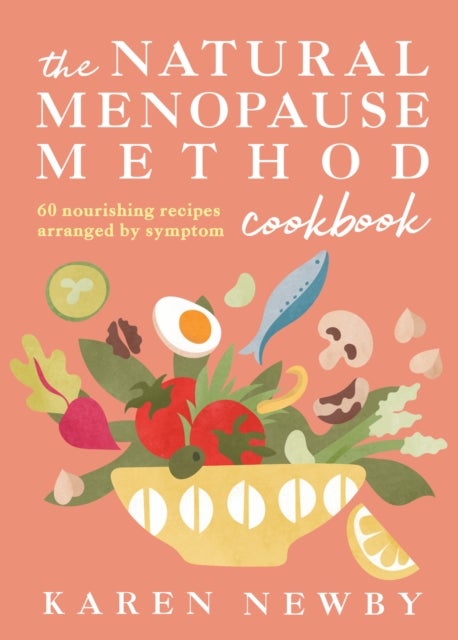 NATURAL MENOPAUSE METHOD HB - 60 Nourishing Recipes Arranged by Symptom