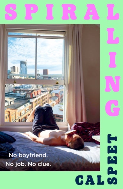 Spiralling - No Boyfriend. No Job. No Clue.