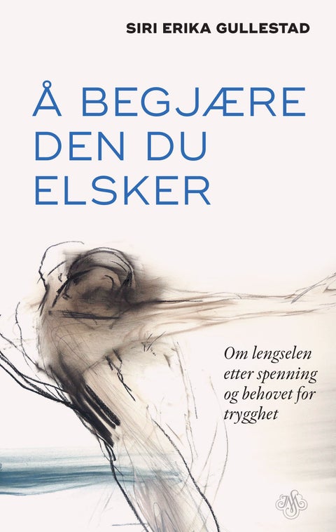 Å begjære den du elsker - om lengselen etter spenning og behovet for trygghet