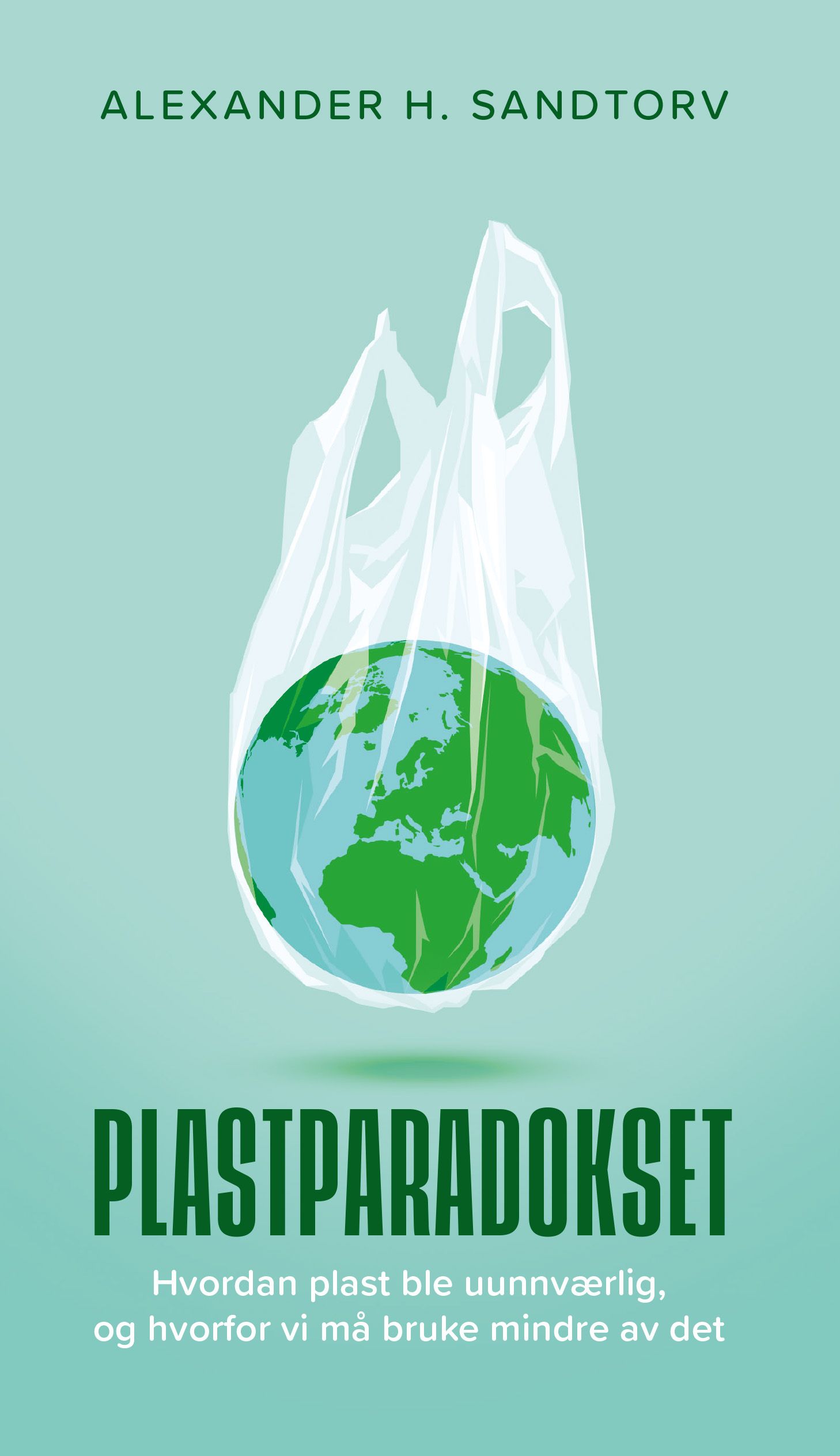 Plastparadokset - hvordan plast ble uunnværlig, og hvorfor vi må bruke mindre av det