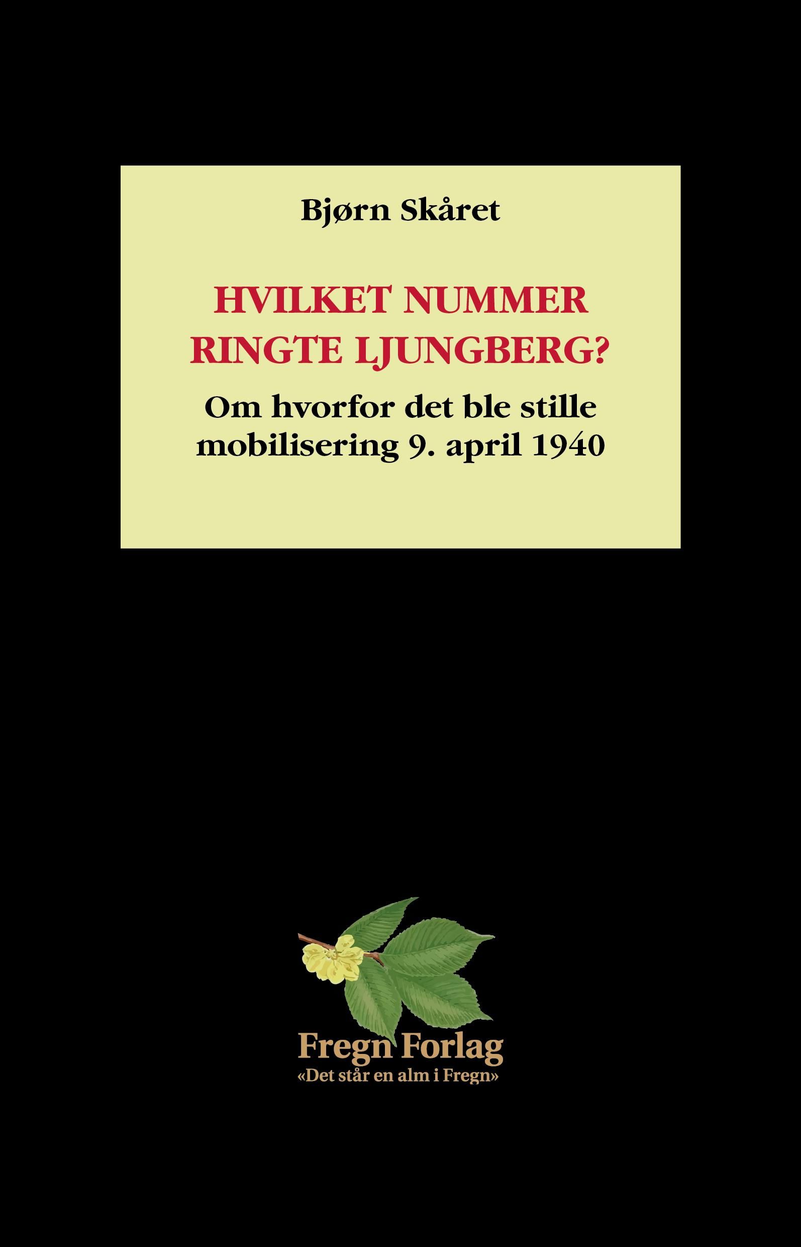Hvilket nummer ringte Ljungberg? - hvorfor det ble stille mobilisering 9. april