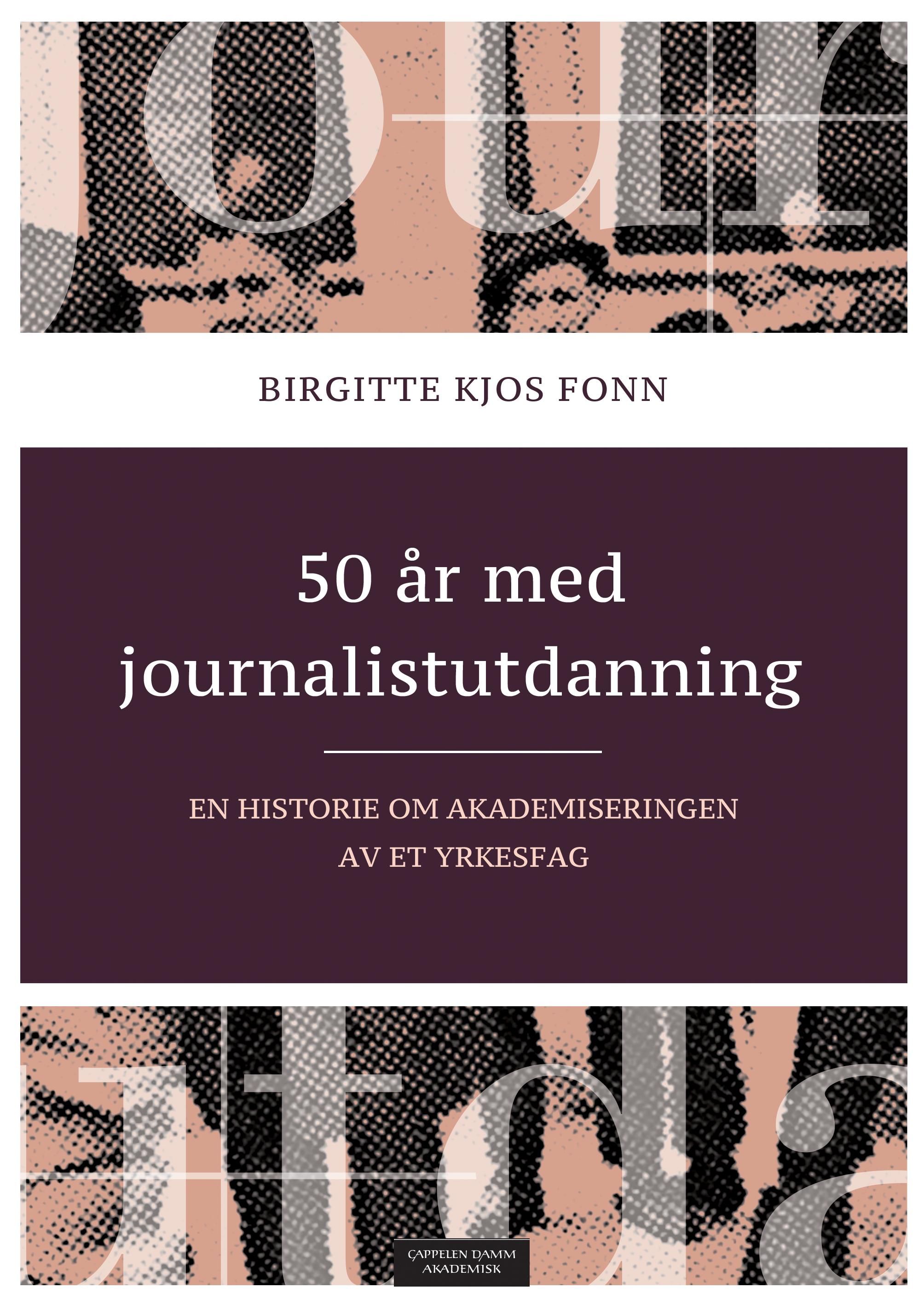 50 år med journalistutdanning - en historie om akademiseringen av et yrkesfag