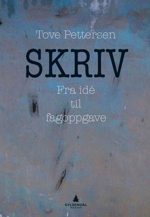 Skriv - fra idé til fagoppgave