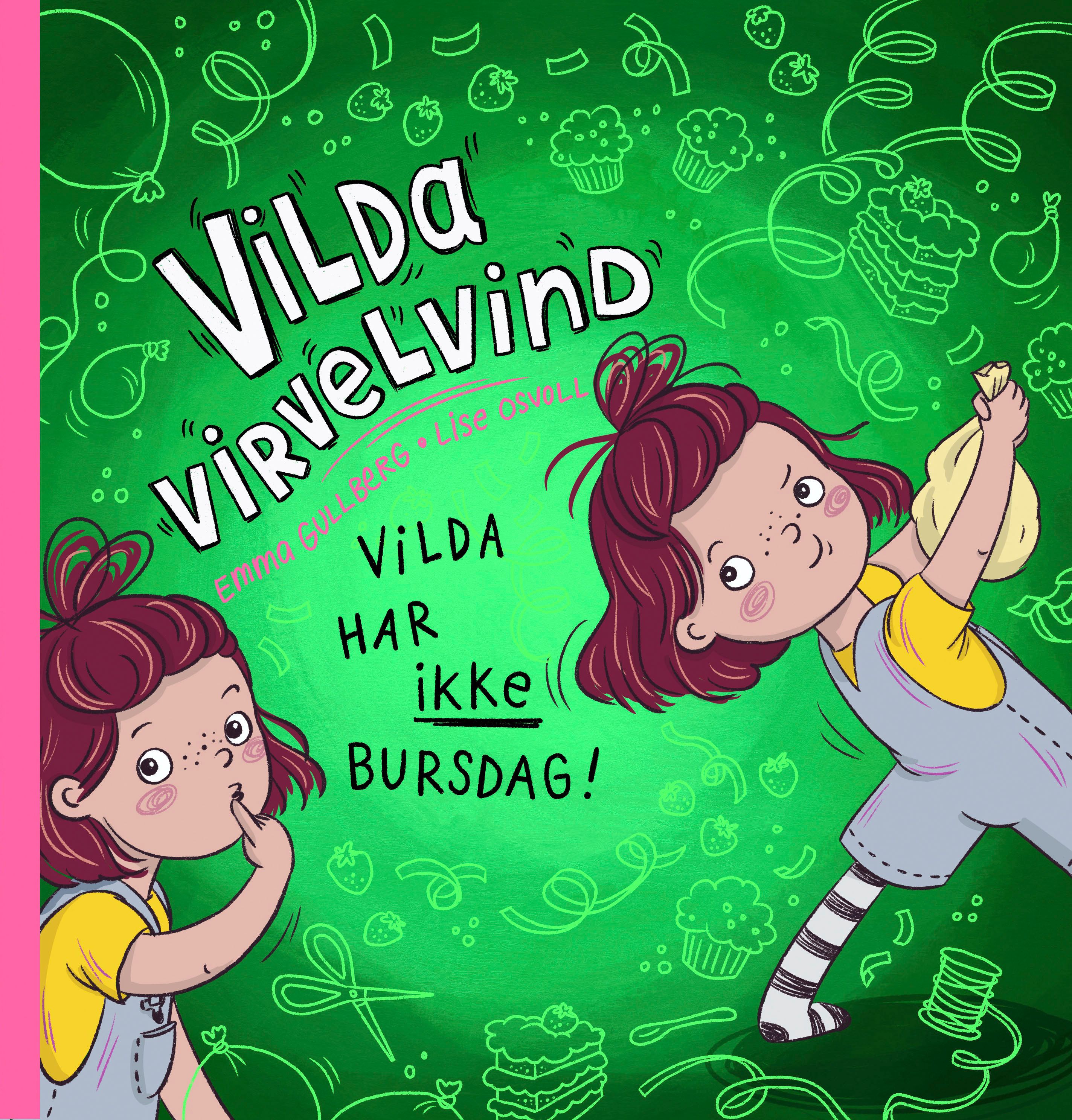 Vilda har IKKE bursdag!