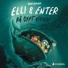 Elli & Enter på dypt vann