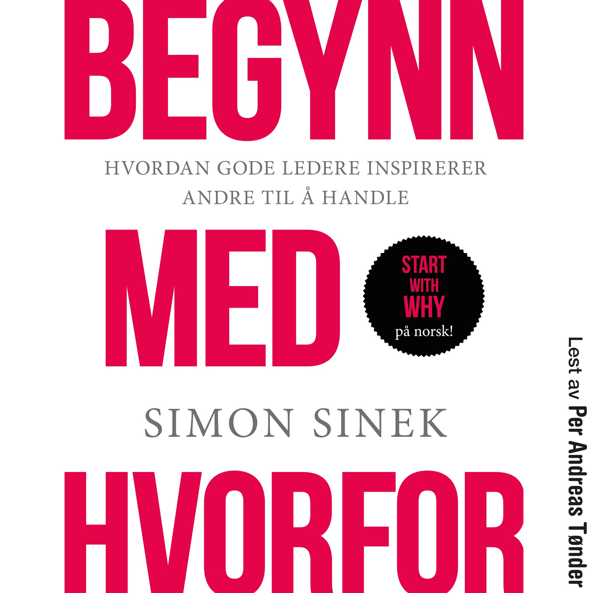 Begynn med hvorfor - hvordan gode ledere inspirerer andre til å handle