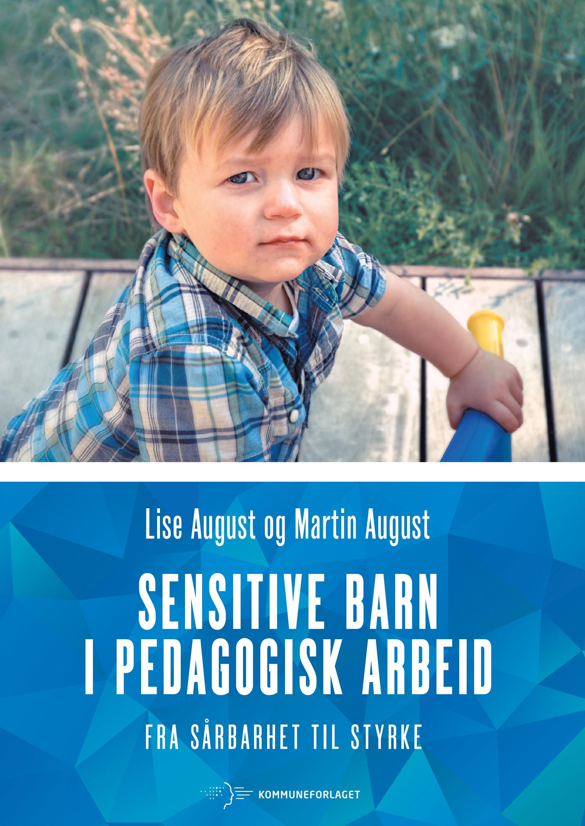 Sensitive barn i pedagogisk arbeid - fra sårbarhet til styrke