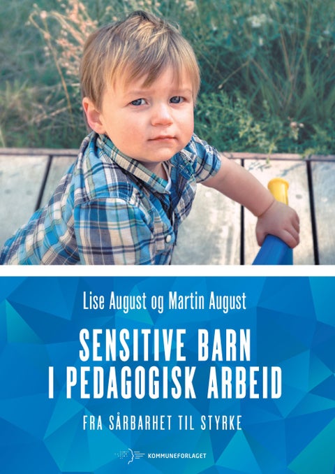 Sensitive barn i pedagogisk arbeid - fra sårbarhet til styrke