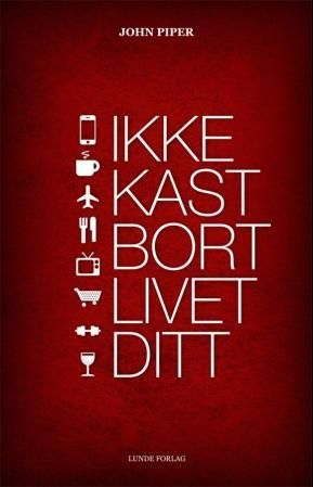 Ikke kast bort livet ditt