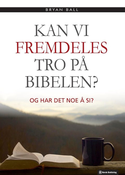 Kan vi fremdeles tro på Bibelen? - og har det noe å si?