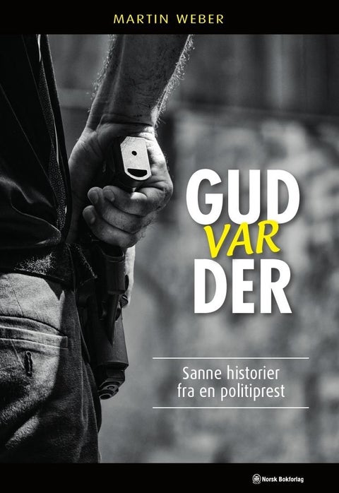 Gud var der - sanne historier fra en politiprest