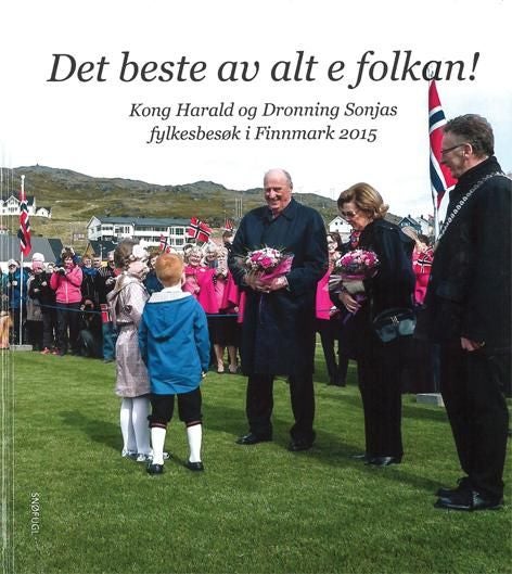 Det beste av alt e folkan! - Kong Harald og Dronning Sonjas fylkesbesøk i Finnmark 2015