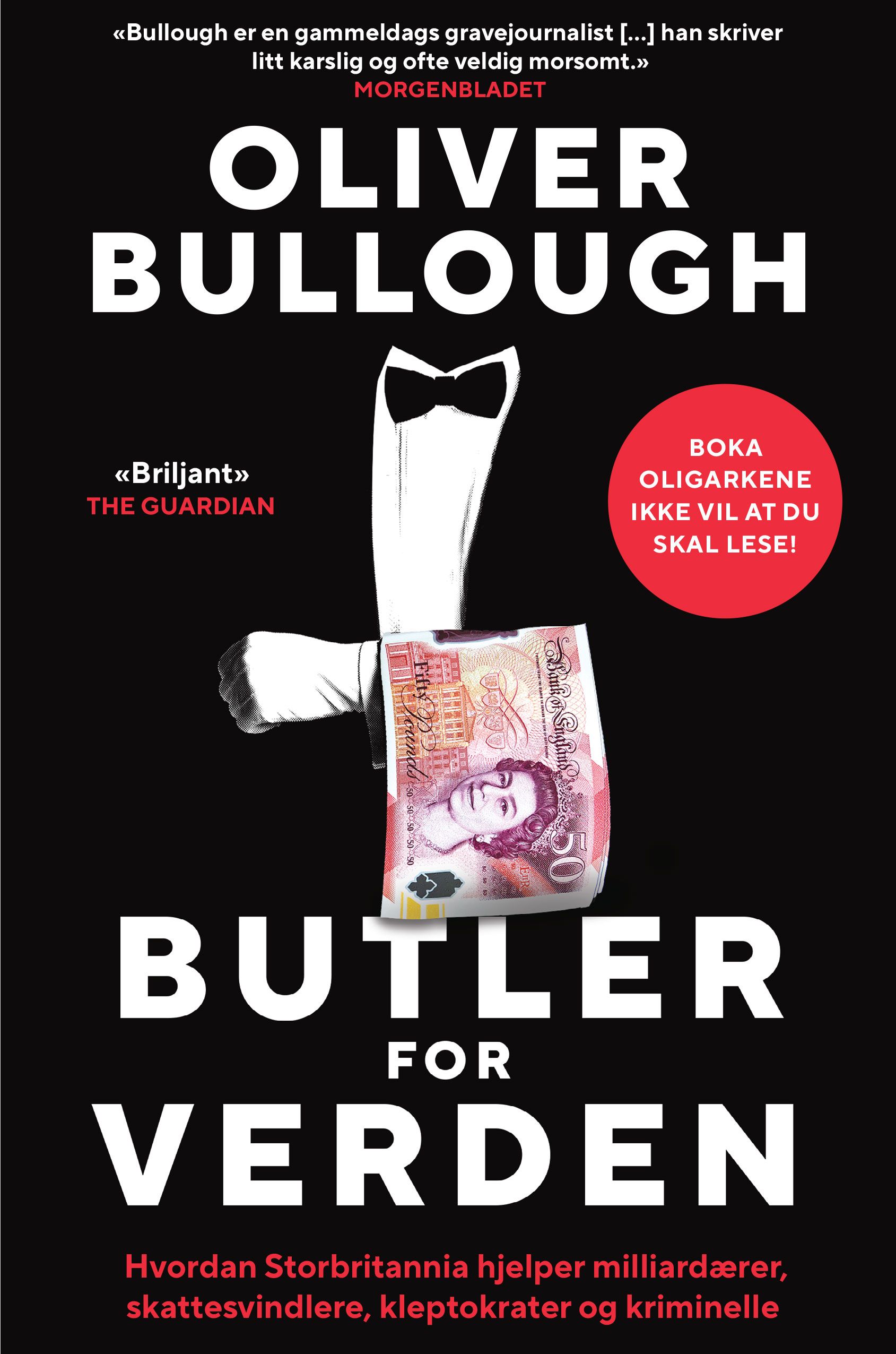 Butler for verden - hvordan Storbritannia hjelper milliardærer, skattesvindlere, kleptokrater og kriminelle