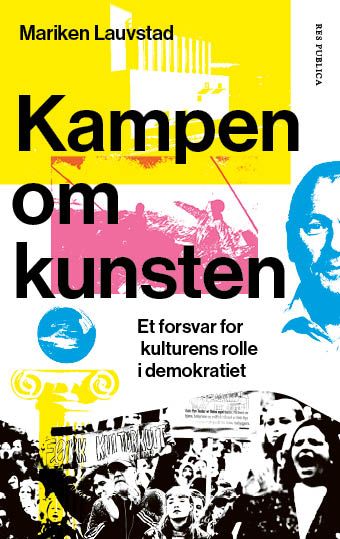 Kampen om kunsten - et forsvar for kulturens rolle i demokratiet