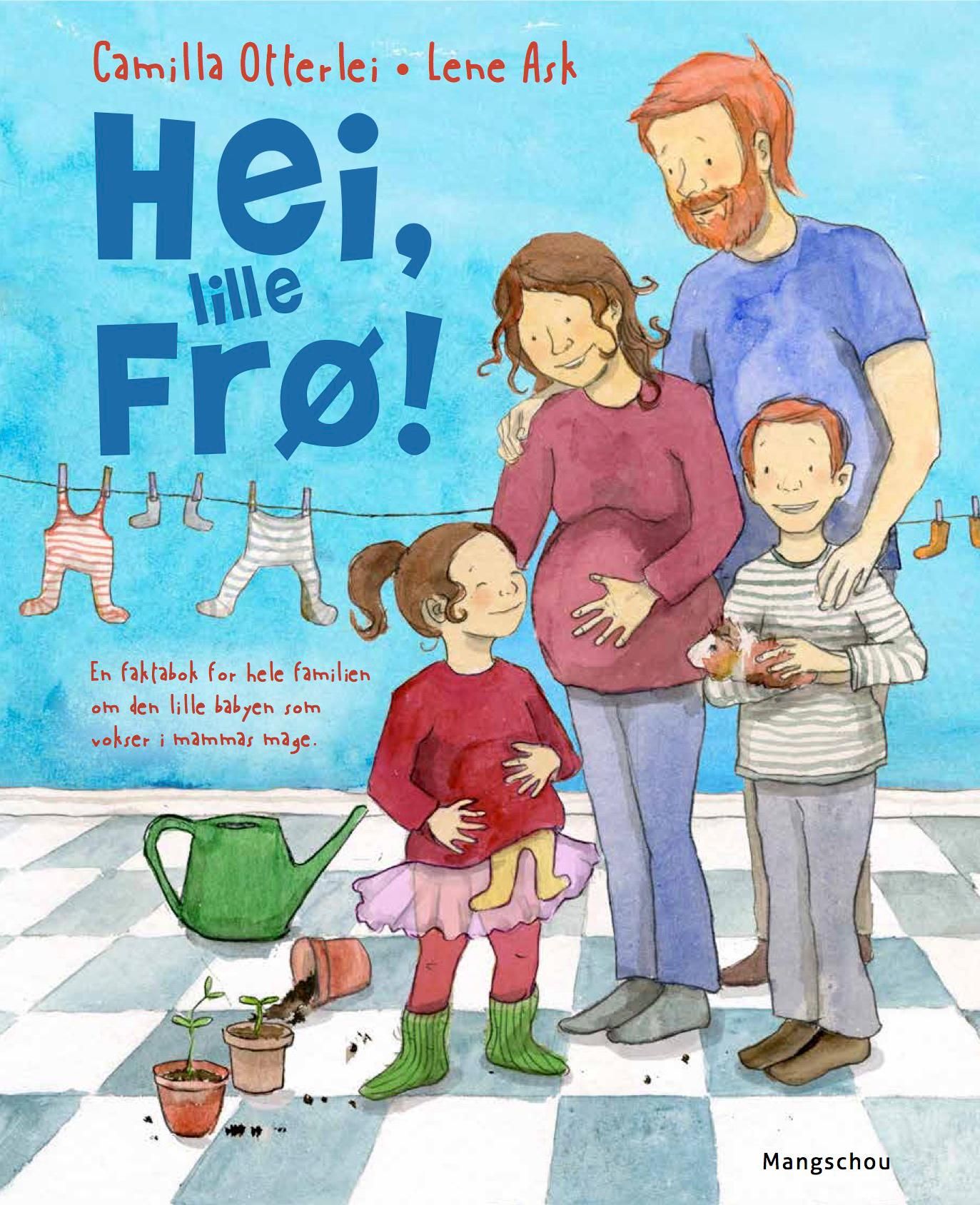 Hei, lille frø! - en faktabok for hele familien om den lille babyen som vokser i mammas mage