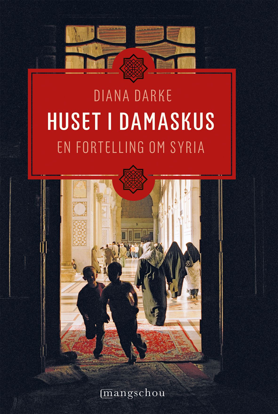Huset i Damaskus - en fortelling om Syria