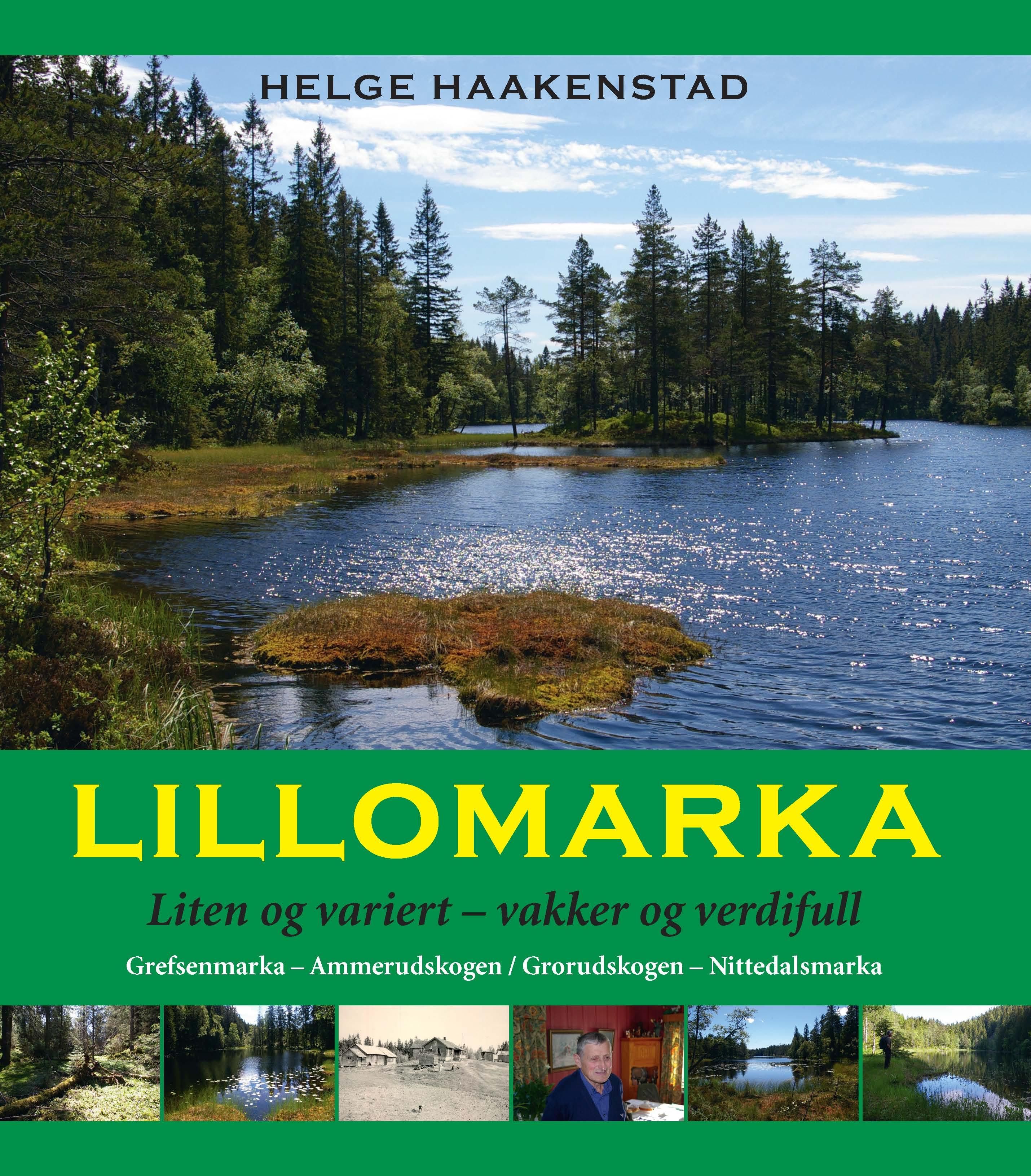 Lillomarka - liten og variert - vakker og verdifull : Grefsenmarka - Ammerudskogen / Grorudskogen - Nittedalsmarka