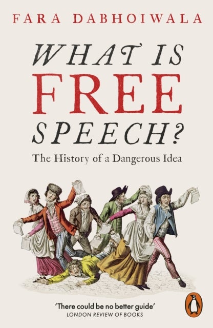What Is Free Speech? - The History of a Dangerous Idea